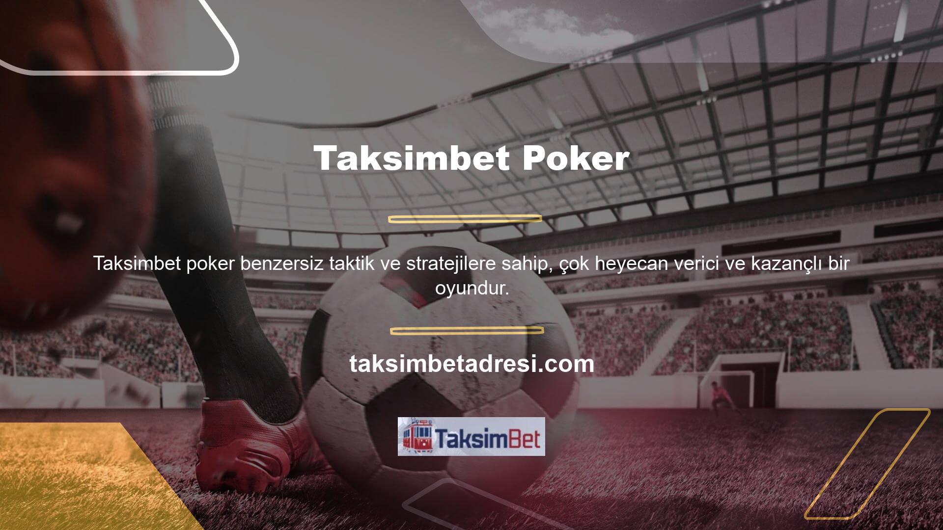 Hemen hemen tüm Türk casinoları ve bahis büroları poker oyunları sunmaktadır ancak Taksimbet Poker en kapsamlı ve ilgi çekici poker lobisidir